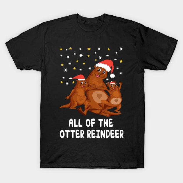 All Of The Otter Reindeer Funny Gift T-Shirt by YassShop